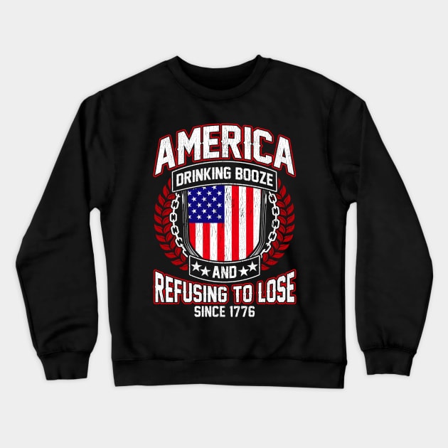 America Drinking Booze Refusing To Lose Since 1776 Crewneck Sweatshirt by theperfectpresents